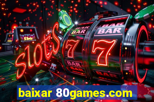 baixar 80games.com